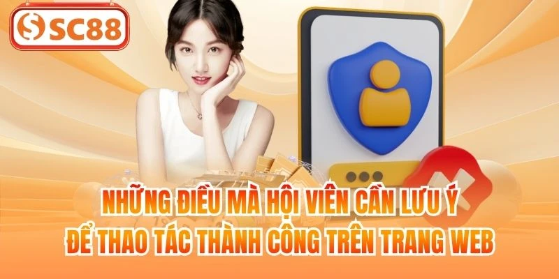 Những điều mà hội viên cần lưu ý để thao tác thành công trên trang web