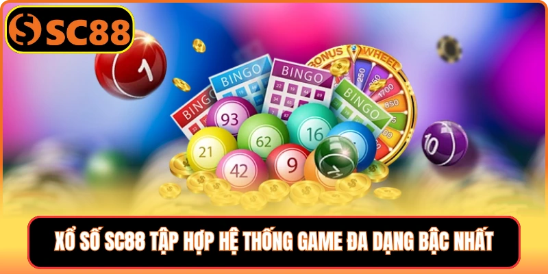 Xổ số SC88 tập hợp hệ thống game đa dạng bậc nhất