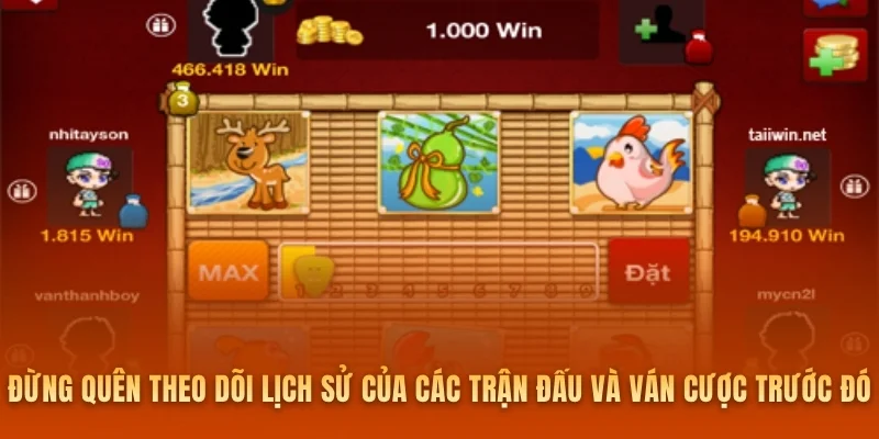 Đừng quên theo dõi lịch sử của các trận đấu và ván cược trước đó
