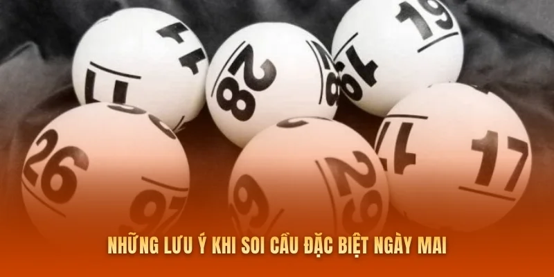 Những lưu ý khi soi cầu đặc biệt ngày mai